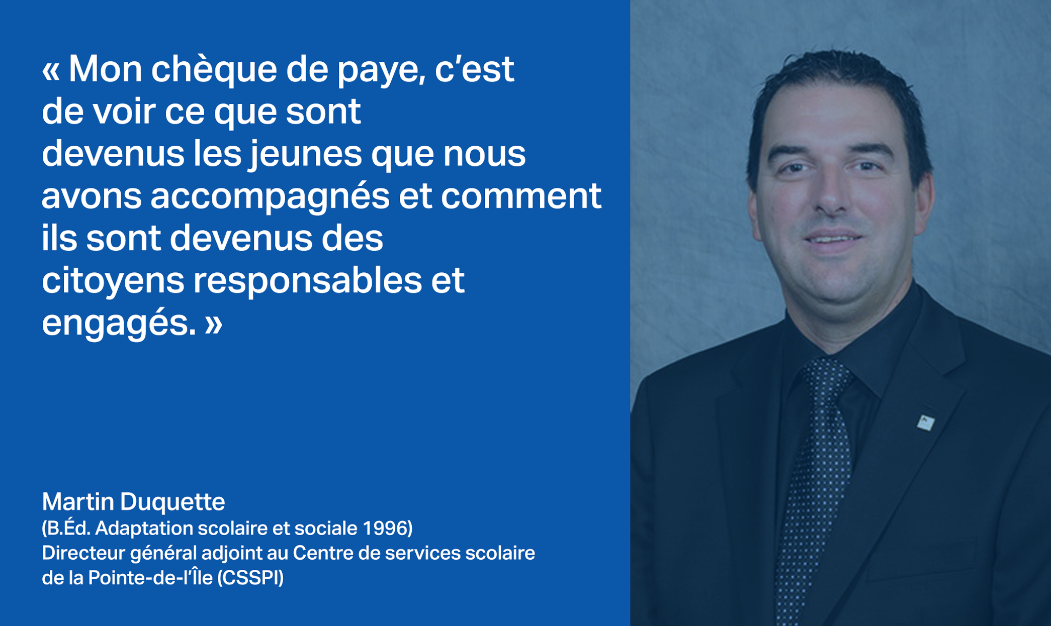 Martin Duquette (B.Éd. Adaptation scolaire 1996) Bureau des diplômés