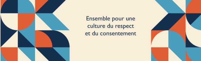 Ensemble pour une culture du respect et du consentement.